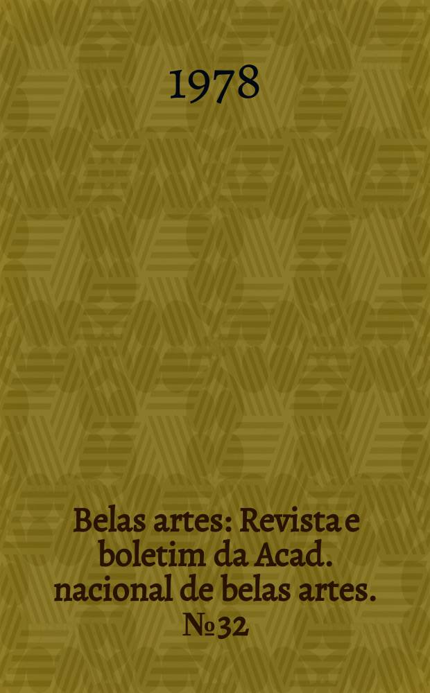 Belas artes : Revista e boletim da Acad. nacional de belas artes. №32