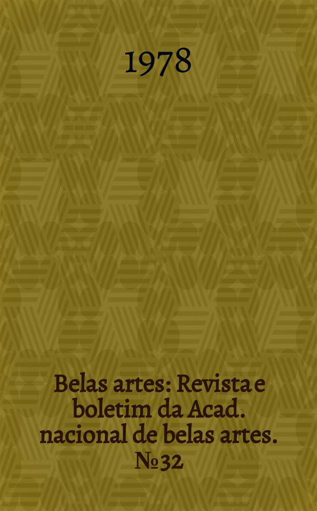 Belas artes : Revista e boletim da Acad. nacional de belas artes. №32
