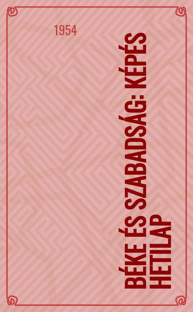 Béke és szabadság : Képés hetilap