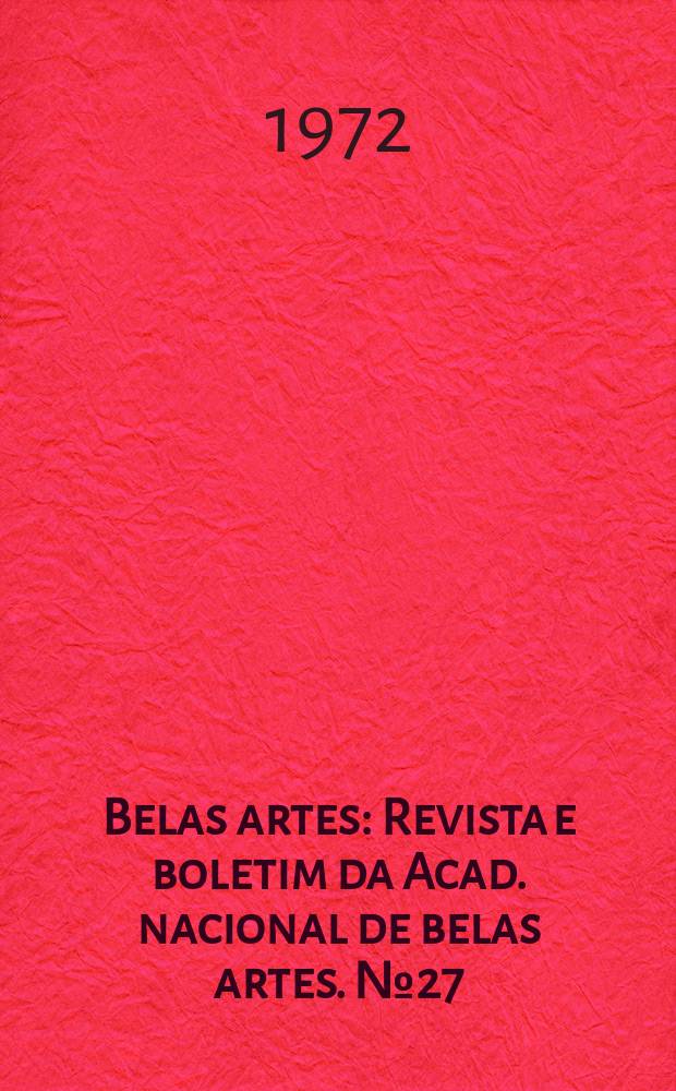 Belas artes : Revista e boletim da Acad. nacional de belas artes. №27