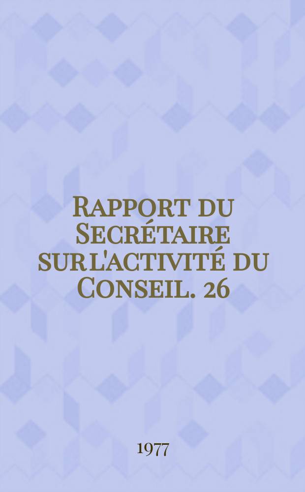 Rapport du Secr&eacute;taire sur l'activit&eacute; du Conseil. 26 : 1975/1976