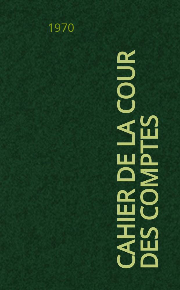 ... Cahier de la Cour des comptes : Observations et documents soumis aux chambres législatives. 126, Fasc.4B