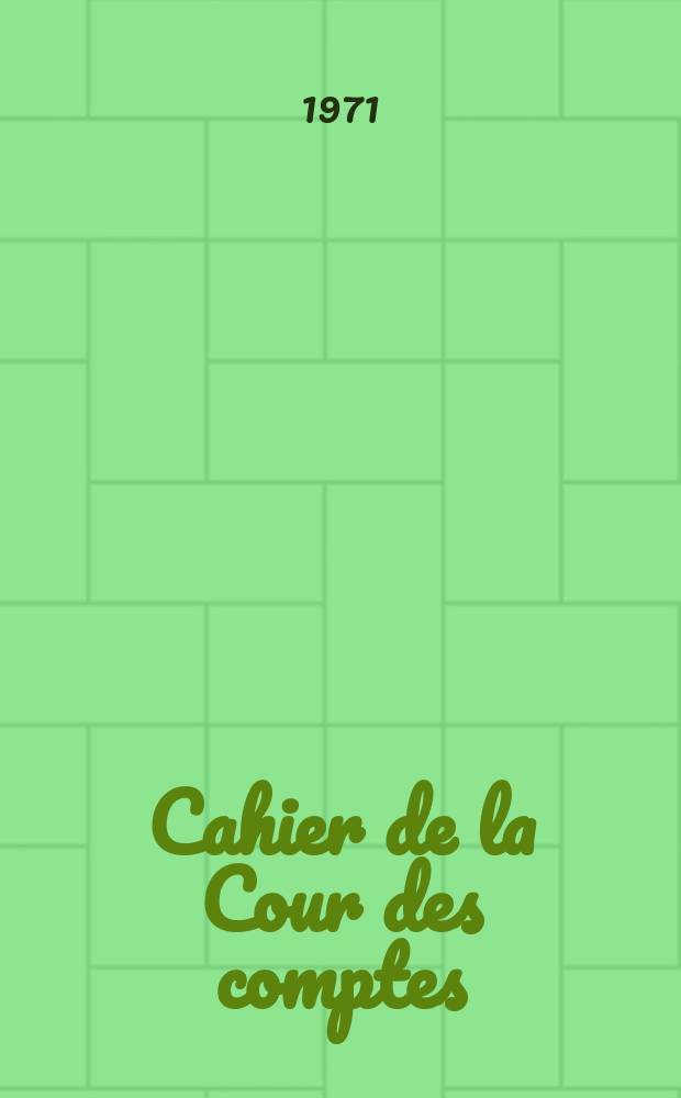 ... Cahier de la Cour des comptes : Observations et documents soumis aux chambres l&eacute;gislatives. 127, Fasc.2