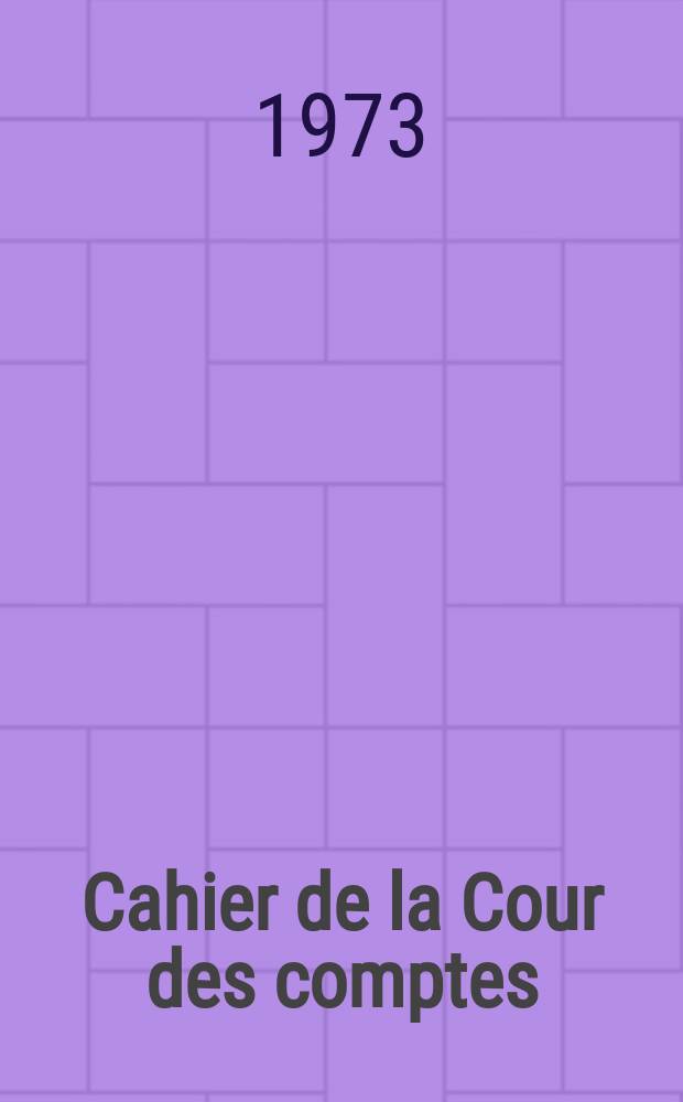 ... Cahier de la Cour des comptes : Observations et documents soumis aux chambres législatives. 129, Fasc.2