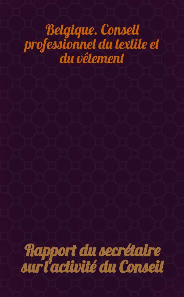 Rapport du secrétaire sur l'activité du Conseil