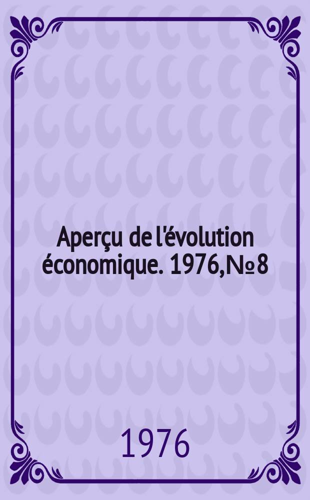 Aperçu de l'évolution économique. 1976, №8