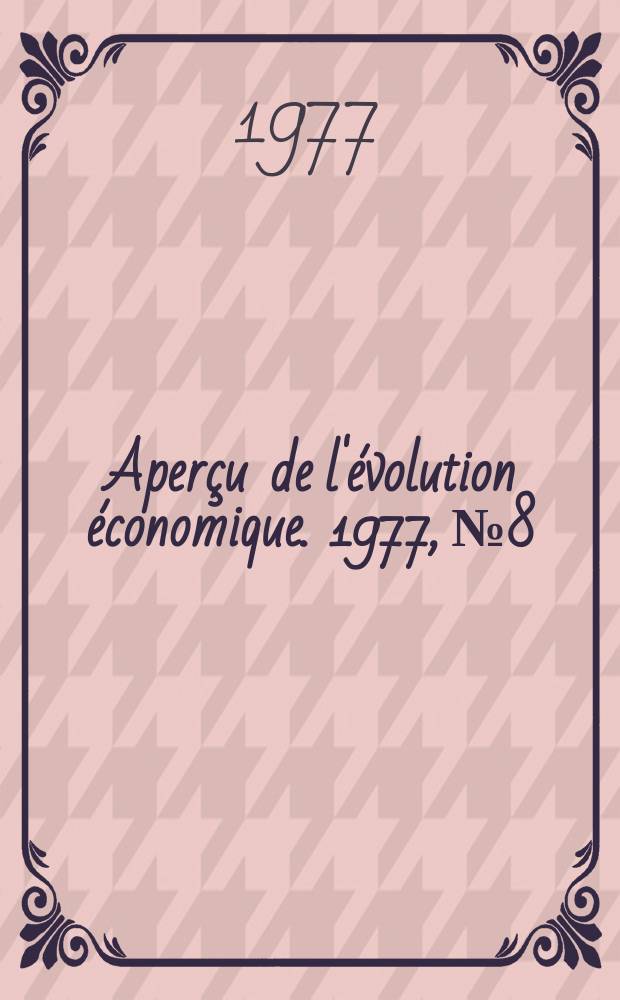 Aperçu de l'évolution économique. 1977, №8