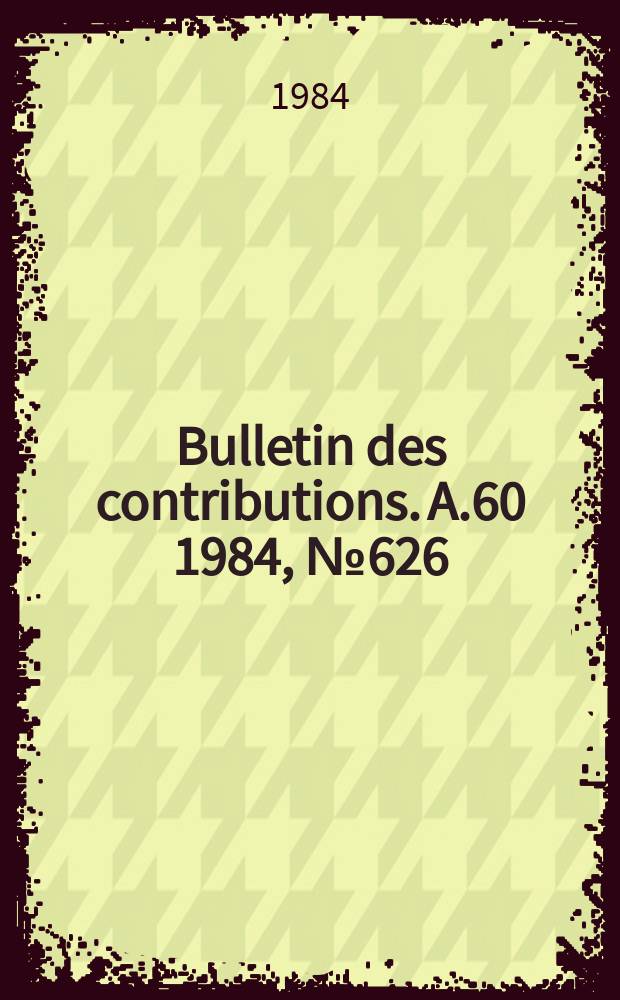 Bulletin des contributions. A.60 1984, №626