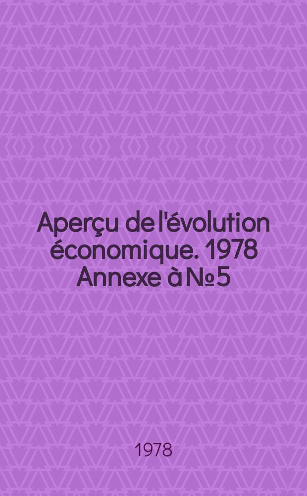 Aperçu de l'évolution économique. 1978 Annexe à №5 : Principaux faits économiques dans le domaine international (1-er avr. 1977 - 31 mars 1978)