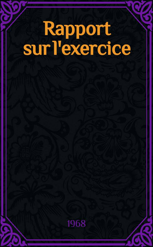 Rapport sur l'exercice : ?(?Bilans. Comptes. Budgets