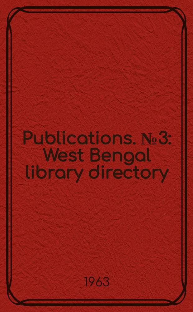 [Publications]. №3 : West Bengal library directory