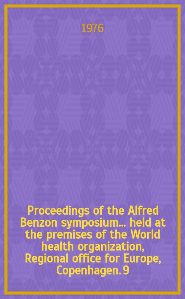 Proceedings of the Alfred Benzon symposium ... held at the premises of the World health organization, Regional office for Europe, Copenhagen. 9 : Control of ribosome synthesis