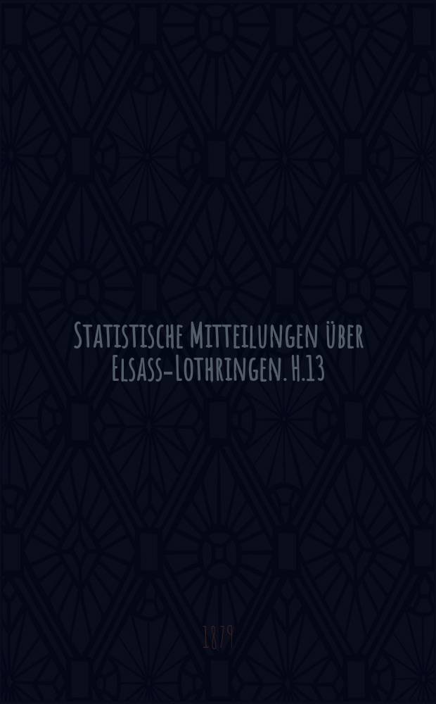 Statistische Mitteilungen über Elsass-Lothringen. H.13