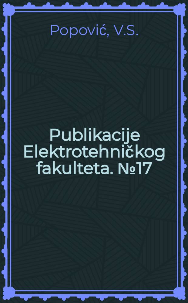 Publikacije Elektrotehničkog fakulteta. №17 : Razmatranja i predlozi u vezi sa smanjenjem ...