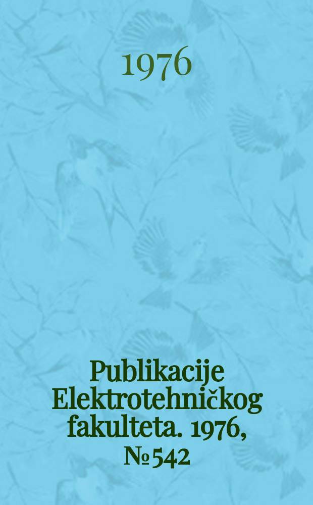 Publikacije Elektrotehničkog fakulteta. 1976, №542 : Prilozi teoriji linearnih cikličnih funkcionalnih ...