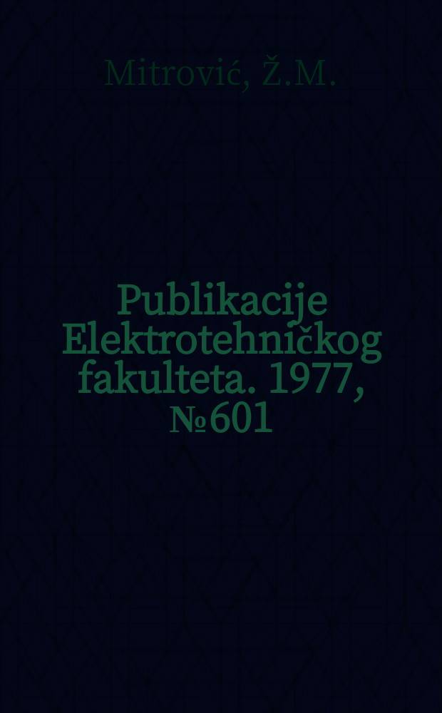 Publikacije Elektrotehničkog fakulteta. 1977, №601 : Prilozi teoriji intervalnog računa i njenoj primeni