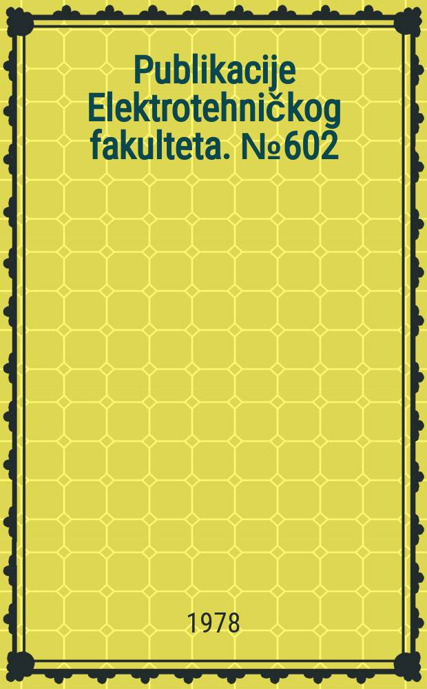 Publikacije Elektrotehničkog fakulteta. №602/633 : This issue of publications is devoted to the 70-th birthday of professor Dragoslaw S. Mitrinovič