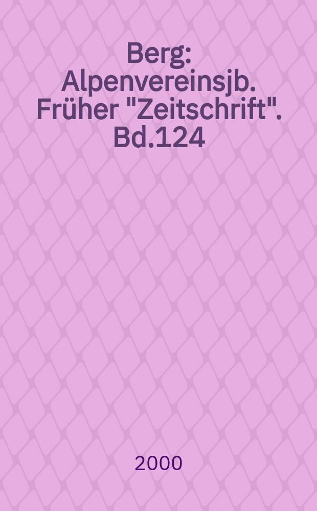 Berg : Alpenvereinsjb. [Fr&uuml;her] "Zeitschrift". Bd.124