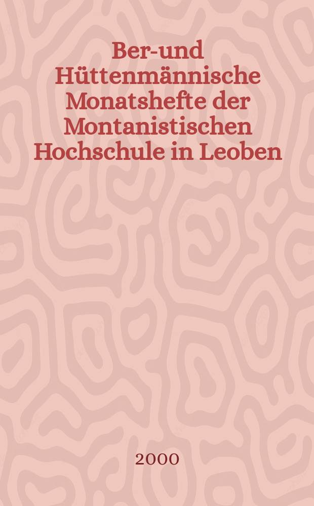 Berg- und Hüttenmännische Monatshefte der Montanistischen Hochschule in Leoben : Früher Berg- und Hüttenmännisches Jahrbuch. Jg.145 2000, H.11