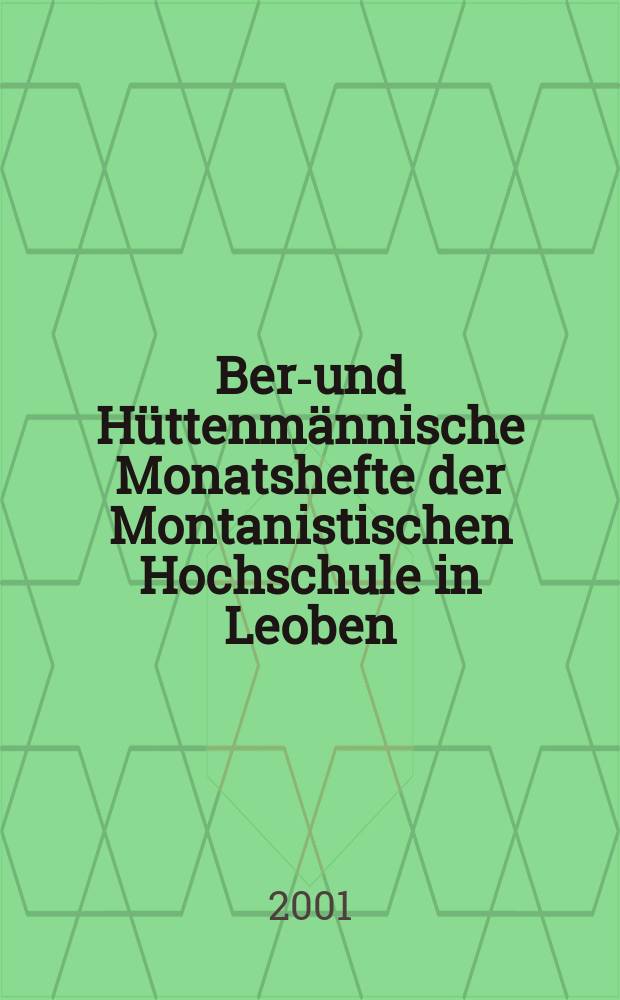 Berg- und Hüttenmännische Monatshefte der Montanistischen Hochschule in Leoben : Früher Berg- und Hüttenmännisches Jahrbuch. Jg.146 2001, H.9