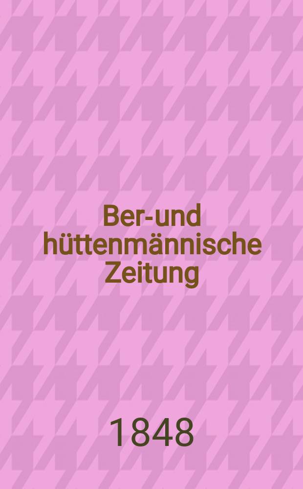 Berg- und hüttenmännische Zeitung : Mit besonderer Berücksichtigung der Mineralogie und Geologie. Jg.2(7)