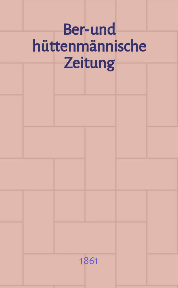 Berg- und hüttenmännische Zeitung : Mit besonderer Berücksichtigung der Mineralogie und Geologie. Jg.15(20)