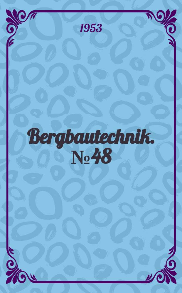 Bergbautechnik. №48 : Begriffsbestimmungen für den Braukohlen-Tiefbau