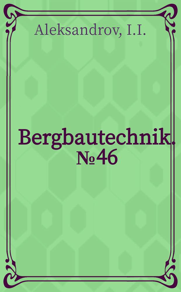 Bergbautechnik. №46 : Tageszyklus im Bergbau