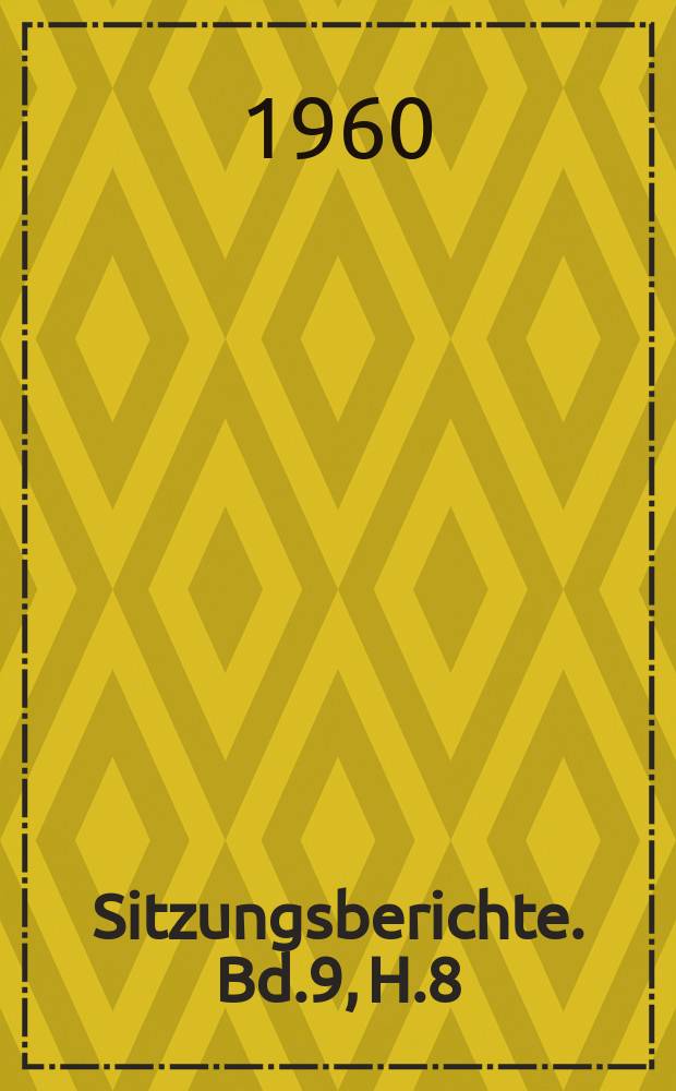 Sitzungsberichte. Bd.9, H.8 : Der bibliographische Dokumentationsdienst eines Institutes f&uuml;r Agrar&ouml;konomie und seine Zusammenarbeit mit den sozialistischen Staaten