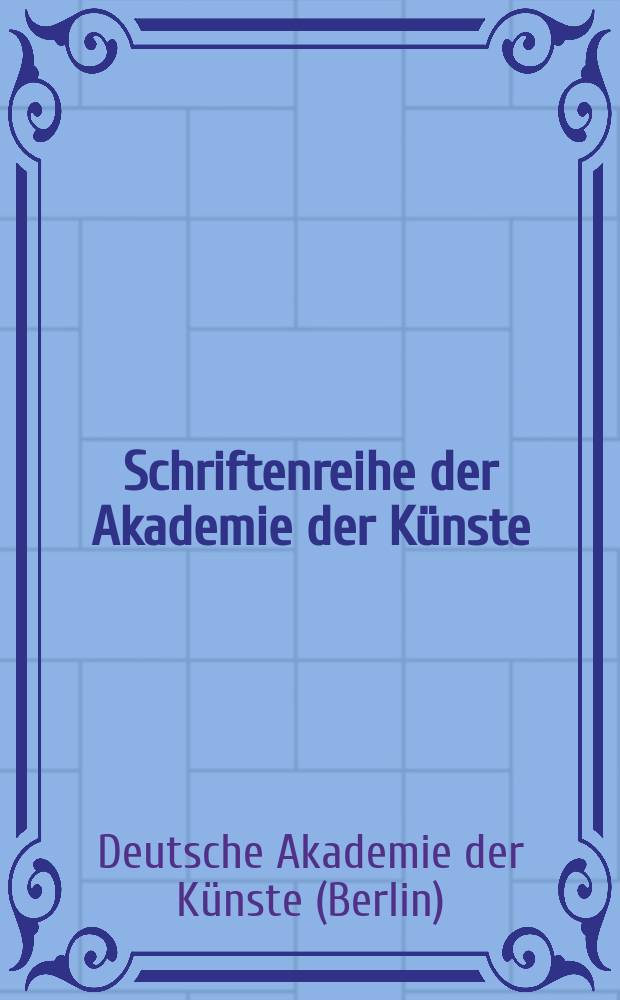 Schriftenreihe der Akademie der Künste