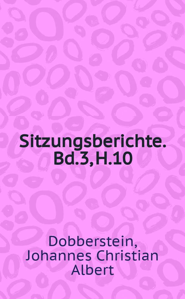 Sitzungsberichte. Bd.3, H.10 : Die Domestikationskrankheiten unserer Haustiere