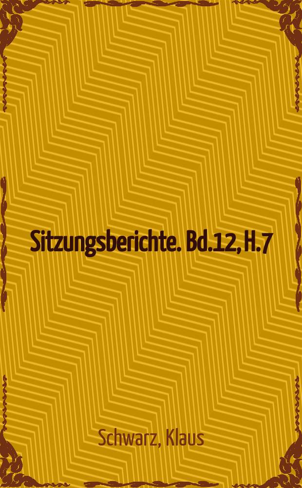 Sitzungsberichte. Bd.12, H.7 : Zur Auswahl und landwirtschaftlich-technisch rationellen Einrichtung künftiger Bewässerungsvorhaben