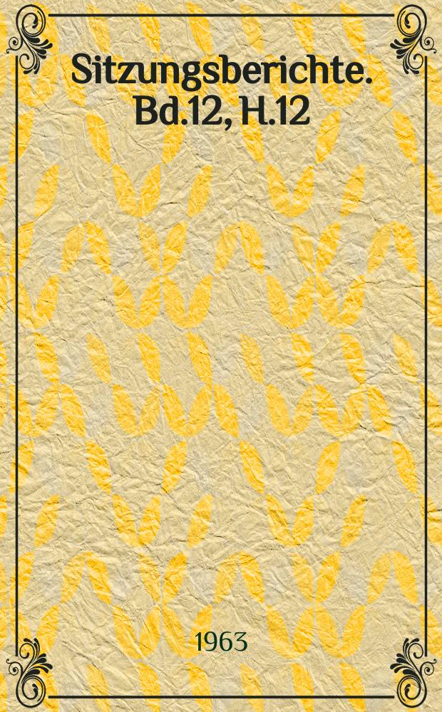 Sitzungsberichte. Bd.12, H.12 : Hilfe der Technik bei der Steigerung der Bodenfruchtbarkeit