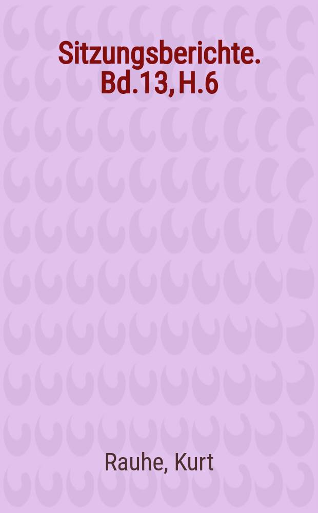 Sitzungsberichte. Bd.13, H.6 : Möglichkeiten des Humusersatzes durch Düngung und Pflanze