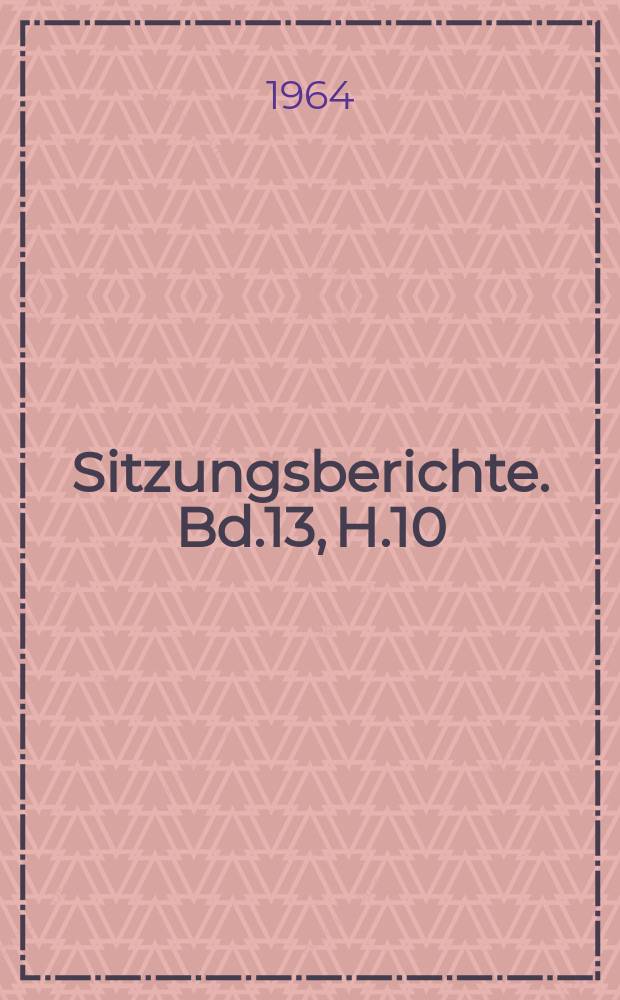 Sitzungsberichte. Bd.13, H.10 : Möglichkeiten der Wuchsstoffanwendung in der Landwirtschaft