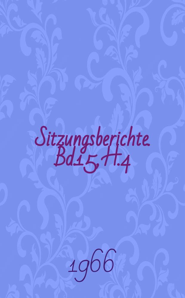 Sitzungsberichte. Bd.15, H.4 : Verbesserung der Eiweissversorgung der Landwirtschaftlichen Nutztiere