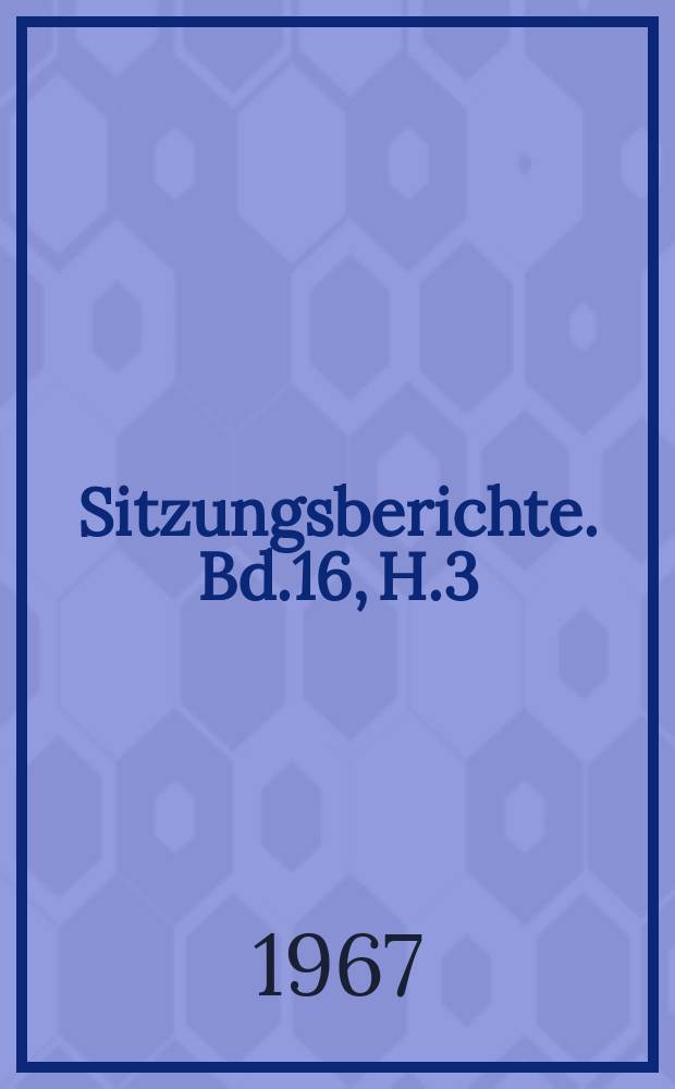 Sitzungsberichte. Bd.16, H.3 : Zu Problemen der industriemässigen Produktion unter Berücksichtigung der Kooperation und Verflechtung am Beispiel der Schweinefleischerzeugung