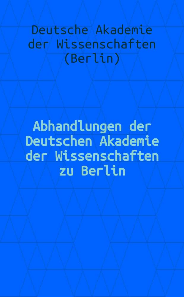 Abhandlungen der Deutschen Akademie der Wissenschaften zu Berlin