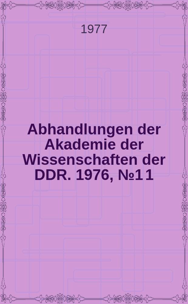 Abhandlungen der Akademie der Wissenschaften der DDR. 1976, №1 [1] : Internationale Tagung über Grenzflächenaktive Stoffe, 4. Berlin. Originalbeiträge