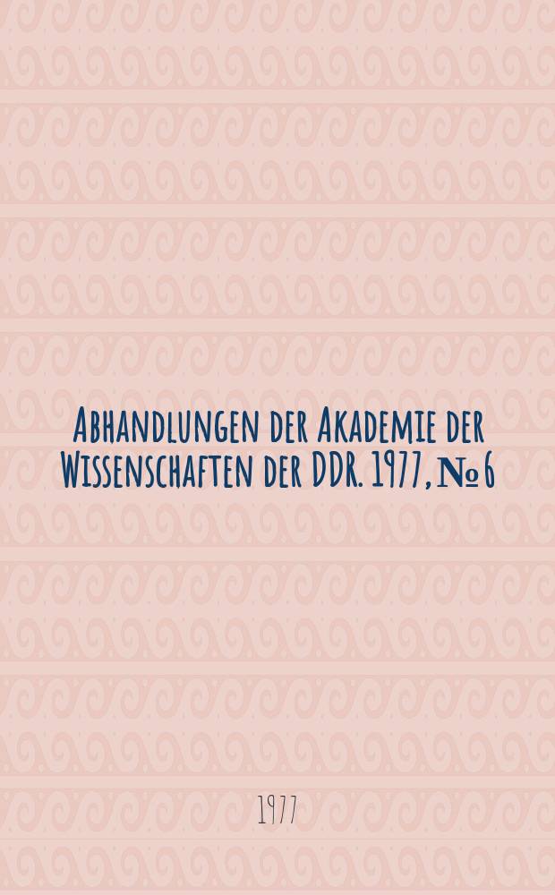 Abhandlungen der Akademie der Wissenschaften der DDR. 1977, №6 : Konferenz über Nichtlineare Schwingungen, 7. Berlin. 1975 [Materialen]