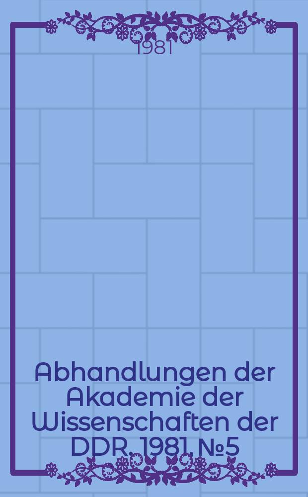 Abhandlungen der Akademie der Wissenschaften der DDR. 1981, №5 : Regulation of protein biosynthesis and degradation during embryogenesis and germination of plant seeds