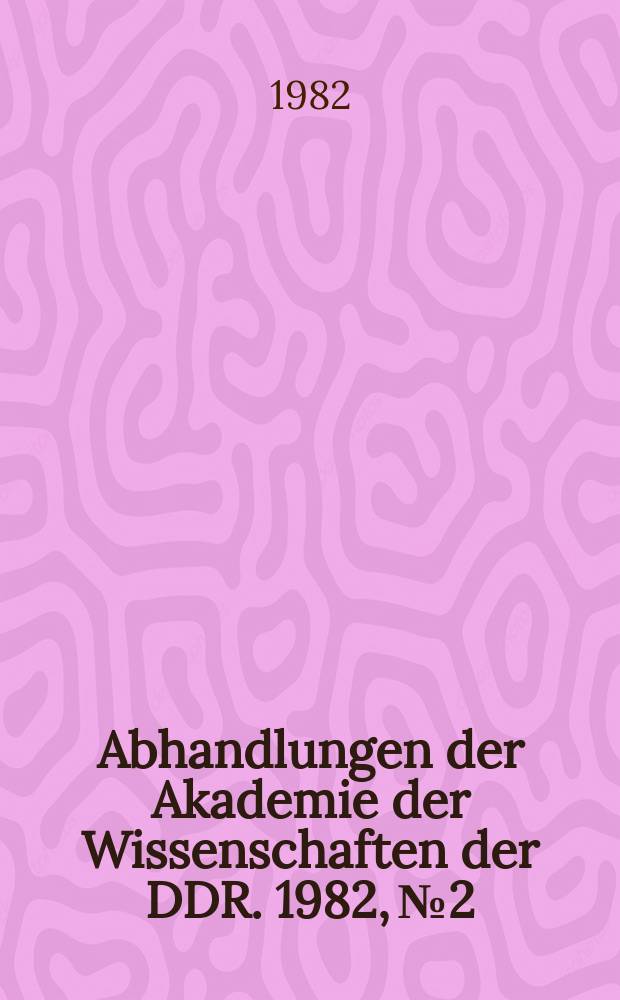 Abhandlungen der Akademie der Wissenschaften der DDR. 1982, №2 : Biotechnologie