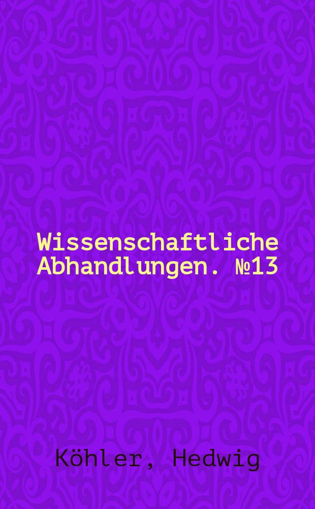 Wissenschaftliche Abhandlungen. № 13 : Einführung in die Methoden der pflanzlichen Antibiotikaforschung
