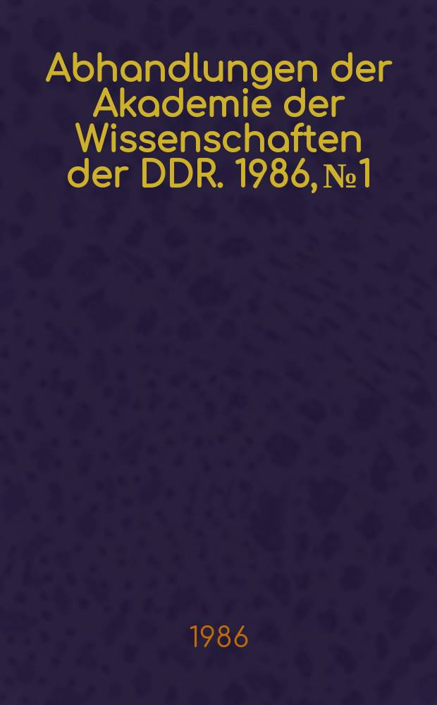 Abhandlungen der Akademie der Wissenschaften der DDR. 1986, №1 : Internationale Tagung über Grenzflächenaktive Stoffe (6; 1985; Berlin)