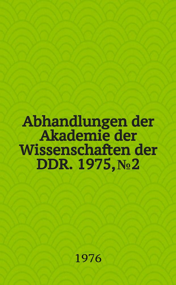 Abhandlungen der Akademie der Wissenschaften der DDR. 1975, №2 : Die Verantwortung der Rechtswissenschaft für die Ausarbeitung von Lehrbüchern und für die Rechtssetzung