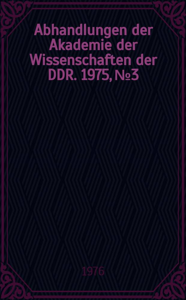 Abhandlungen der Akademie der Wissenschaften der DDR. 1975, №3 : Kriminalit&auml;tsursachen und Probleme der Kriminalit&auml;tsforschung in der DDR