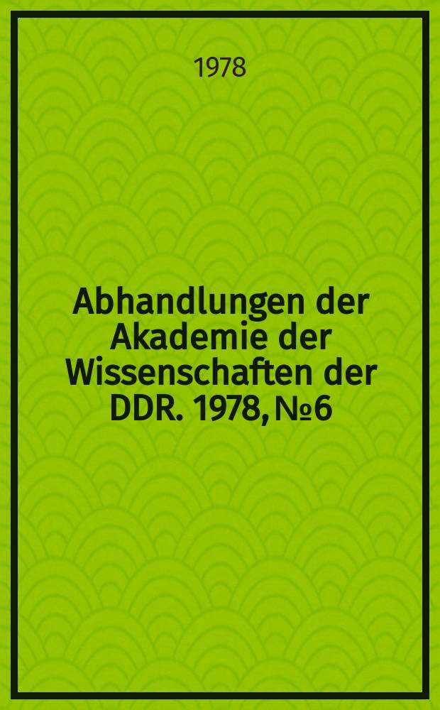 Abhandlungen der Akademie der Wissenschaften der DDR. 1978, №6 : Ökonomische und soziale Probleme des wissenschaftlich-technischen Fortschritts