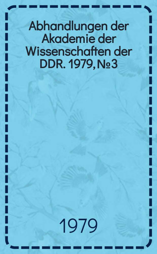 Abhandlungen der Akademie der Wissenschaften der DDR. 1979, №3 : Konservatismus - Faschismus - reaktionäres geistiges "Erbe"
