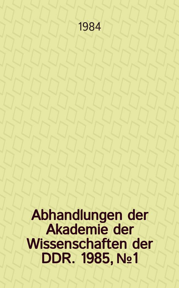 Abhandlungen der Akademie der Wissenschaften der DDR. 1985, №1 : Sozialistische ökonomische Integration unter den Bedingungen der umfassenden Intensivierung