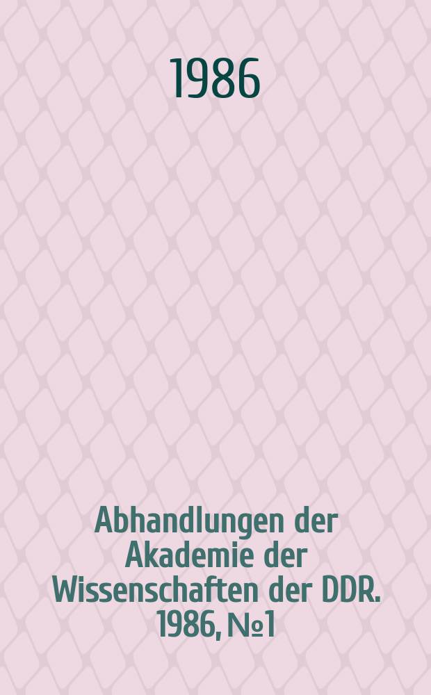Abhandlungen der Akademie der Wissenschaften der DDR. 1986, №1 : Sozialistischer Wettbewerb und umfassende Intensivierung